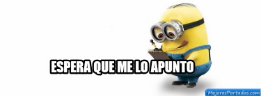 espera-que-me-lo-apunto