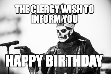the-clergy-wish-to-inform-you-happy-birthday
