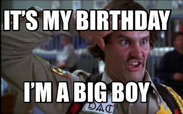 its-my-birthday-im-a-big-boy