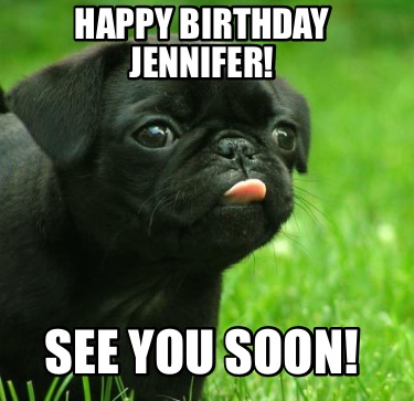 happy-birthday-jennifer-see-you-soon