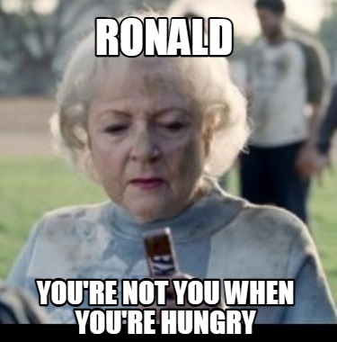 ronald-youre-not-you-when-youre-hungry