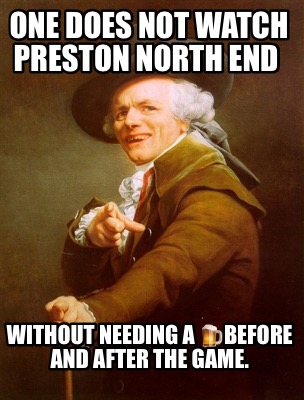 one-does-not-watch-preston-north-end-without-needing-a-before-and-after-the-game