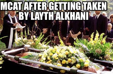mcat-after-getting-taken-by-layth-alkhani