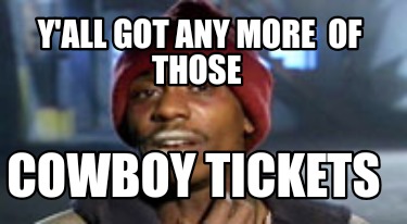 yall-got-any-more-of-those-cowboy-tickets