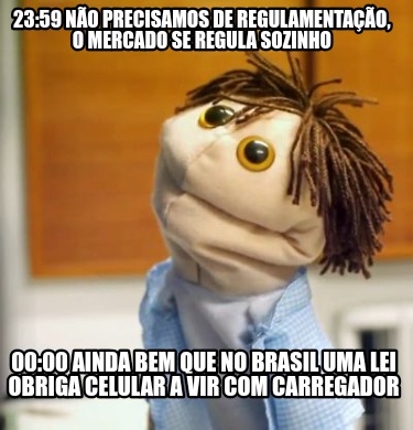 2359-no-precisamos-de-regulamentao-o-mercado-se-regula-sozinho-0000-ainda-bem-qu