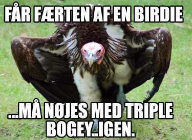 fr-frten-af-en-birdie-...m-njes-med-triple-bogey..igen