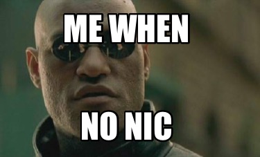 me-when-no-nic