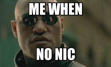 me-when-no-nic8