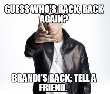 guess-whos-back-back-again-brandis-back-tell-a-friend