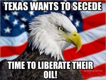texas-wants-to-secede-time-to-liberate-their-oil