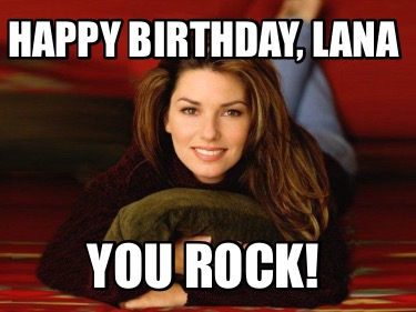 happy-birthday-lana-you-rock