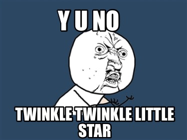 y-u-no-twinkle-twinkle-little-star