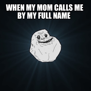 when-my-mom-calls-me-by-my-full-name