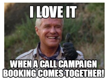 i-love-it-when-a-call-campaign-booking-comes-together