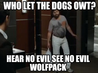 who-let-the-dogs-owt-hear-no-evil-see-no-evil-wolfpack6