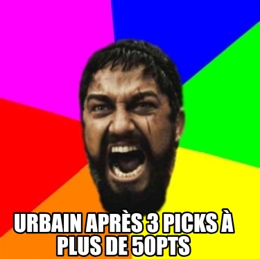 urbain-aprs-3-picks-plus-de-50pts