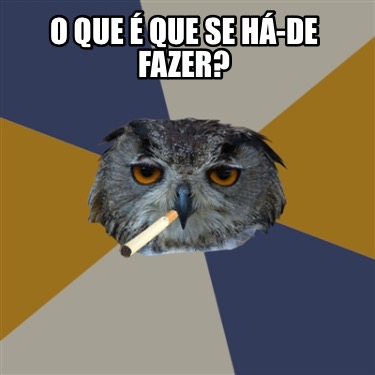 o-que-que-se-h-de-fazer