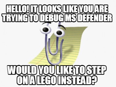 hello-it-looks-like-you-are-trying-to-debug-ms-defender-would-you-like-to-step-o
