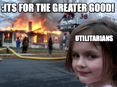 its-for-the-greater-good-utilitarians