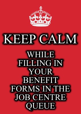 keep-calm-while-filling-in-your-benefit-forms-in-the-job-centre-queue