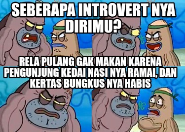 seberapa-introvert-nya-dirimu-rela-pulang-gak-makan-karena-pengunjung-kedai-nasi