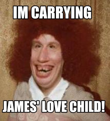 im-carrying-james-love-child
