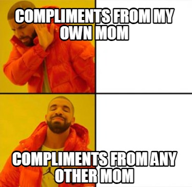 compliments-from-my-own-mom-compliments-from-any-other-mom