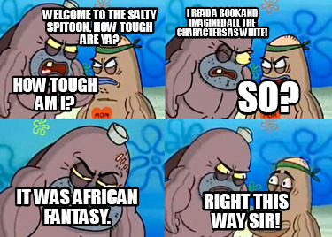 welcome-to-the-salty-spitoon-how-tough-are-ya-right-this-way-sir-how-tough-am-i-