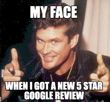 my-face-when-i-got-a-new-5-star-google-review0