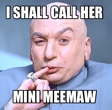i-shall-call-her-mini-meemaw