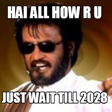 hai-all-how-r-u-just-wait-till-2028