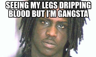 seeing-my-legs-dripping-blood-but-im-gangsta