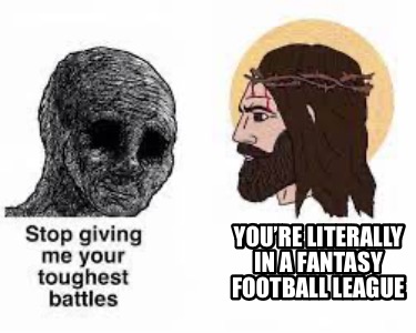 youre-literally-in-a-fantasy-football-league