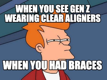 when-you-see-gen-z-wearing-clear-aligners-when-you-had-braces
