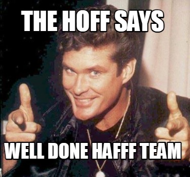 the-hoff-says-well-done-hafff-team
