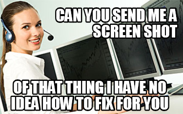 can-you-send-me-a-screen-shot-of-that-thing-i-have-no-idea-how-to-fix-for-you