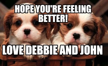 hope-youre-feeling-better-love-debbie-and-john