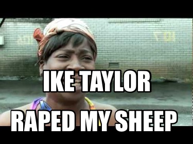 ike-taylor-raped-my-sheep