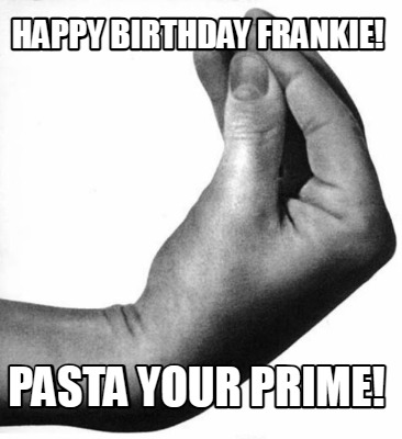 happy-birthday-frankie-pasta-your-prime