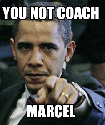 you-not-coach-marcel