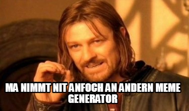 ma-nimmt-nit-anfoch-an-andern-meme-generator