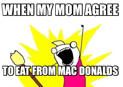 when-my-mom-agree-to-eat-from-mac-donalds