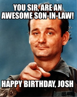 you-sir-are-an-awesome-son-in-law-happy-birthday-josh