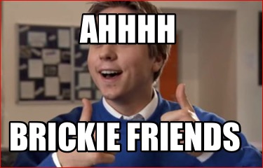ahhhh-brickie-friends