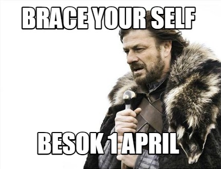 brace-your-self-besok-1-april