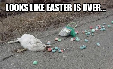 looks-like-easter-is-over