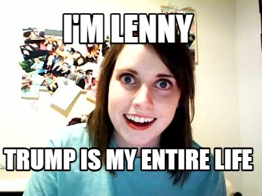 im-lenny-trump-is-my-entire-life