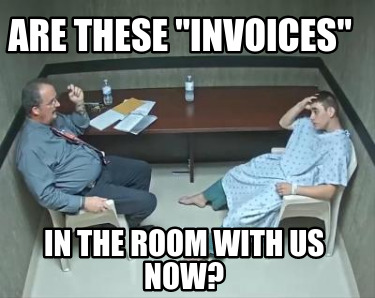 are-these-invoices-in-the-room-with-us-now
