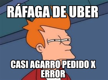 rfaga-de-uber-casi-agarro-pedido-x-error