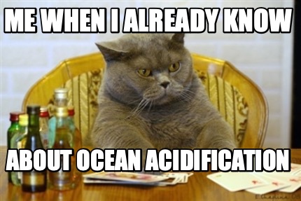 me-when-i-already-know-about-ocean-acidification